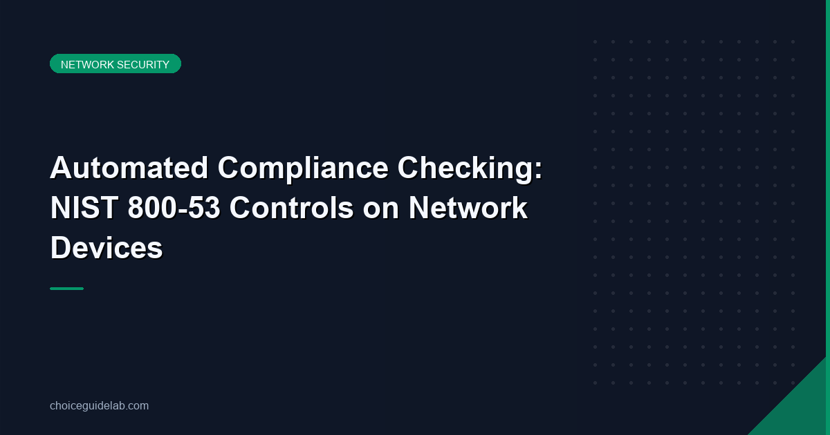 Automated Compliance Checking: NIST 800-53 Controls on Network Devices