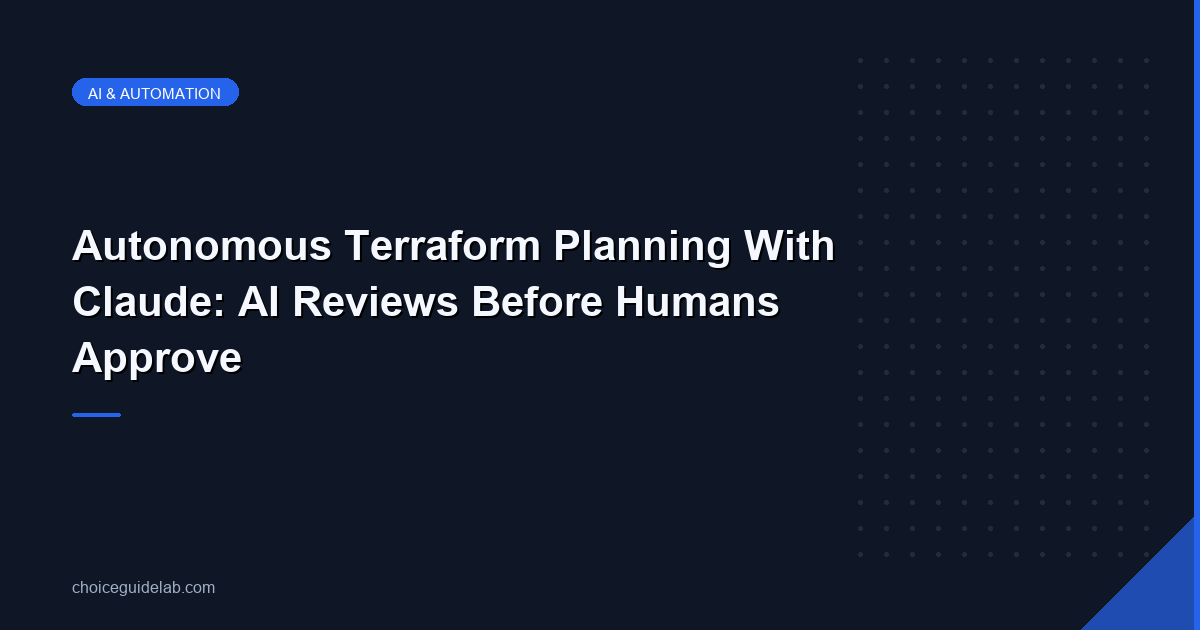 Autonomous Terraform Planning With Claude: AI Reviews Before Humans Approve