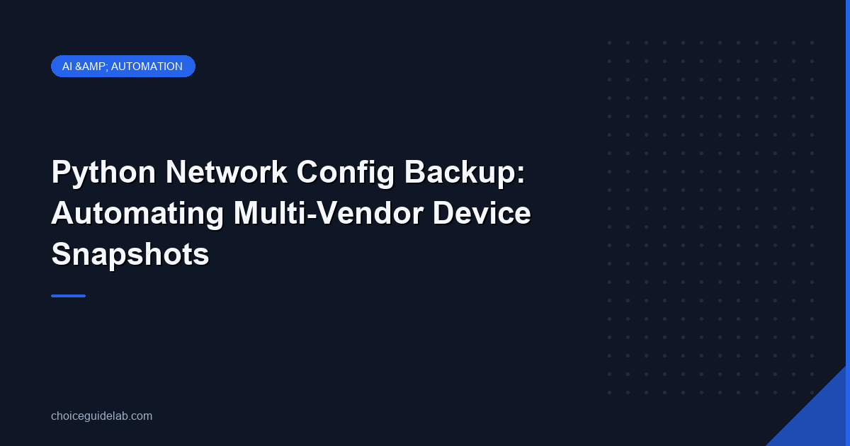 Python Network Config Backup: Automating Multi-Vendor Device Snapshots