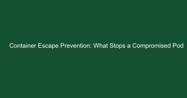 Container escape prevention Kubernetes compromised pod security