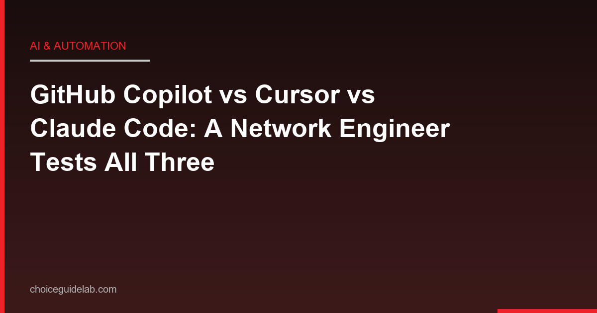 GitHub Copilot vs Cursor vs Claude Code: A Network Engineer Tests All Three